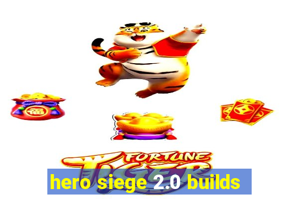 hero siege 2.0 builds